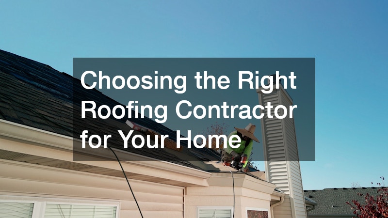Choosing the Right Roofing Contractor for Your Home