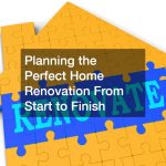 Planning the Perfect Home Renovation From Start to Finish