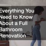 Everything You Need to Know About a Full Bathroom Renovation