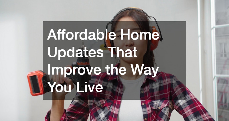 Affordable Home Updates That Improve the Way You Live