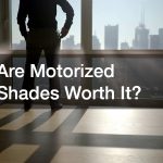 Are Motorized Shades Worth It?
