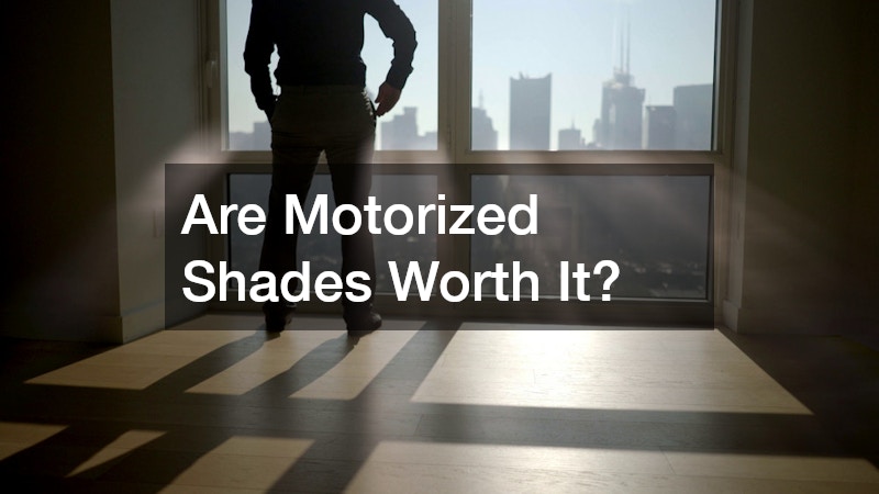 Are Motorized Shades Worth It?